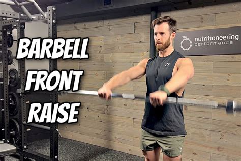 Barbell Front Raise For Targeting Anterior Deltoid Growth