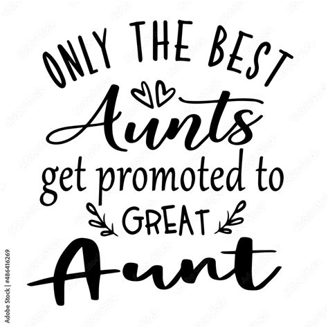 Only The Best Aunts Get Promoted To Great Aunt Inspirational Quotes Motivational Positive