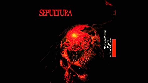 Sepultura Beneath The Remains Youtube