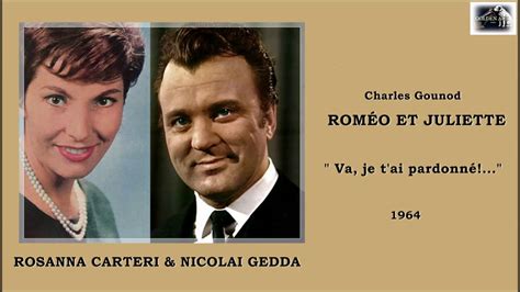 Rosanna Carteri E Nicolai Gedda Roméo Et Juliette Va Je Tai Pardonné 1964 Youtube