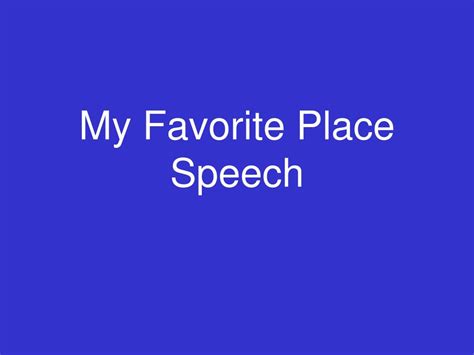 Ppt My Favorite Place Speech Powerpoint Presentation Free Download Id6757155