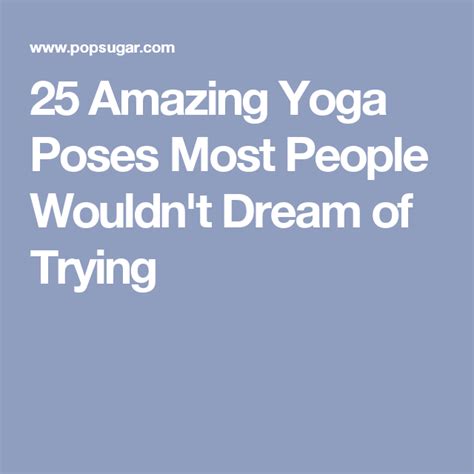25 Amazing Yoga Poses Most People Wouldnt Dream Of Trying Yoga Poses