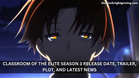 Classroom Of The Elite Season 3 Release Date Trailer Plot And Latest