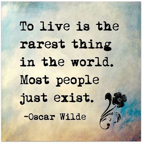 To Live Is The Rarest Thing In The World Oscar Wilde Inspirational