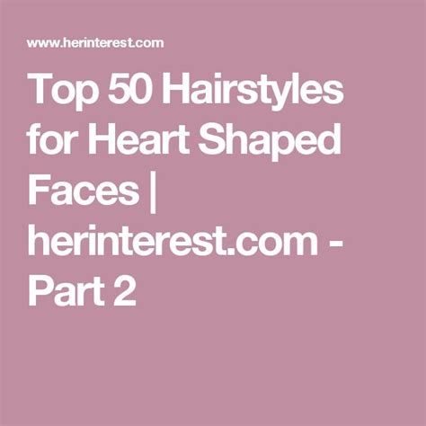 Top 50 Hairstyles for Heart Shaped Faces | herinterest.com - Part 2 | Heart shaped face ...
