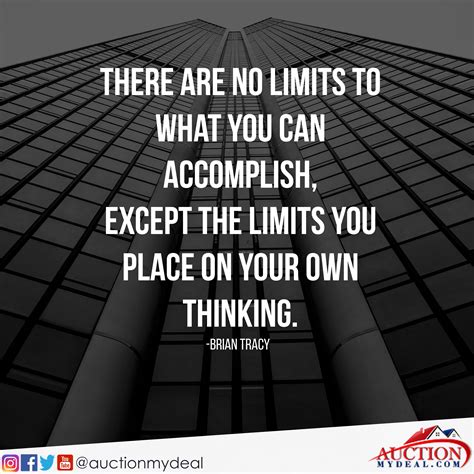 There Are No Limits To What You Can Accomplish Except The Limits You Place On Your Own Thinking