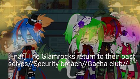 Fnaf The Glamrocks Return To Their Past Selvesfnaf Security Breach