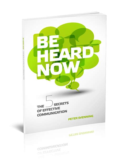 Be Heard Now The 5 Secrets Of Effective Communication