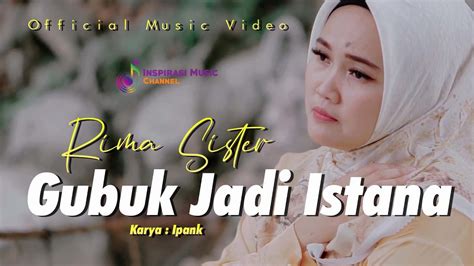 Rima Sister Gubuk Jadi Istana Official Music Video Youtube