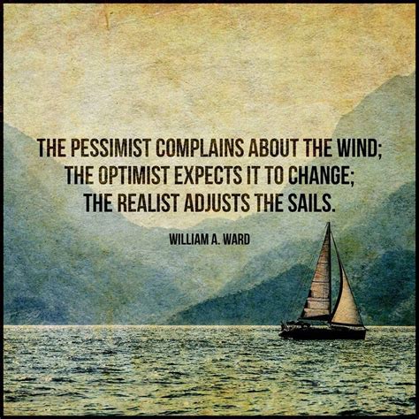 The Pessimist Complains About The Wind The Optimist Expects To Change