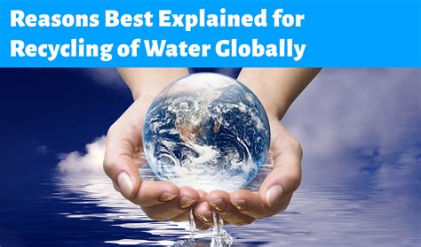 Reasons Best Explained For Recycling Of Water Globally