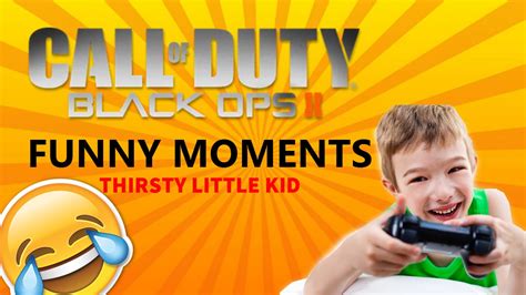Cod Bo2 Funny Moments Annoying And Thirsty Kids Weird Noises Feeds