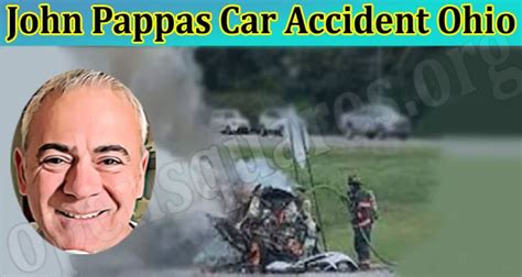 Read On Tragic John Pappas Car Accident Ohio Know About His Obituary