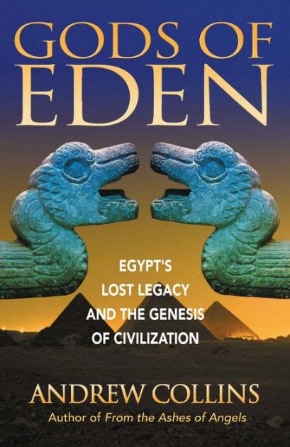 Gods Of Eden Egypts Lost Legacy And The Genesis Of Civilization By