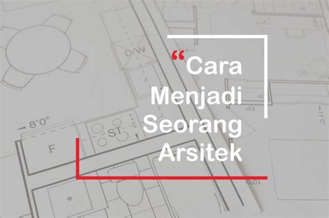 Namun, masa tempuh pendidikannya yang terbilang lama, biaya kuliah yang dianggap mahal, dan dituntut ketelitian yang tinggi membuat banyak orang yang enggan. Cara menjadi Arsitek - Arsimedia