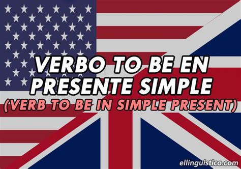 Verbo To Be En Presente Simple En Ingl S El Ling Stico