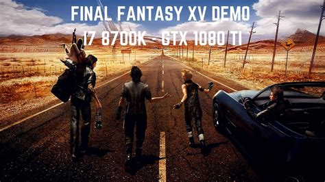 Final Fantasy XV Demo 1440p I7 8700k GTX 1080 TI YouTube