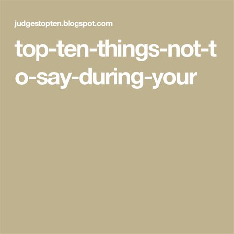 Top Ten Things Not To Say During Your Sayings Top Ten Ten