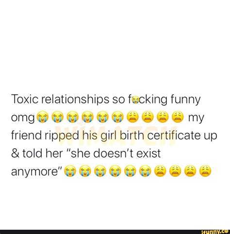 Toxic Relationships So Fecking Funny Omg My Friend