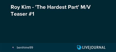 Roy Kim The Hardest Part Mv Teaser 1 Omonatheydidnt — Livejournal
