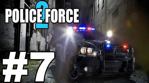 Police Force 2 ОНА НЕБЕСПОЛЕЗНА 7 Youtube