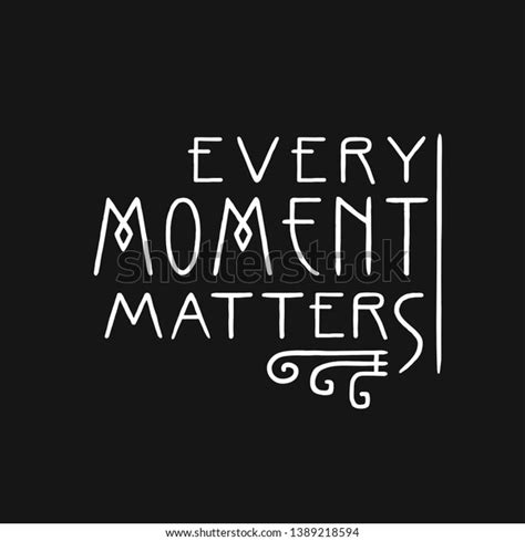Every Moment Matters Lettering Line Art Stock Vector Royalty Free