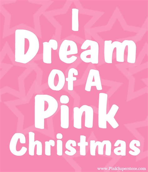 Im Dreaming Of A Pink Christmas Pink Christmas Pink