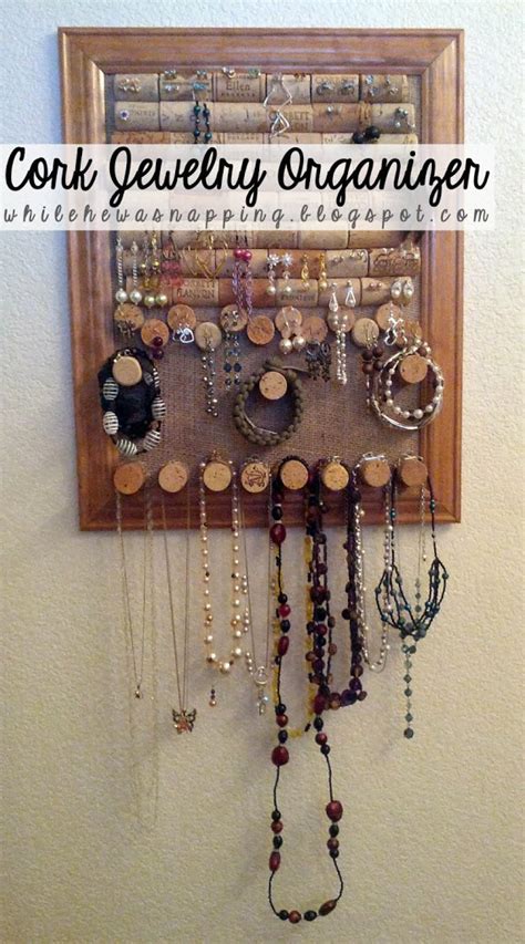 Cork Board Jewelry Organizer While He Was Napping Wine Cork Diy