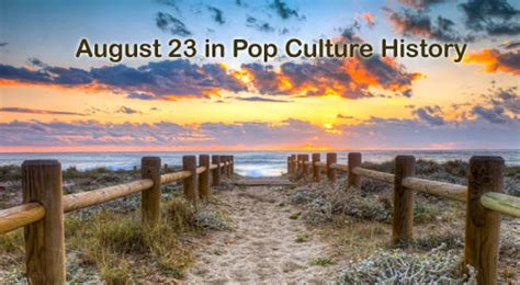August 23rd History Fun Facts And Trivia