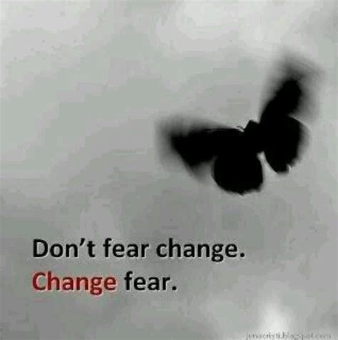 Afraid Of Change Quotes Quotesgram