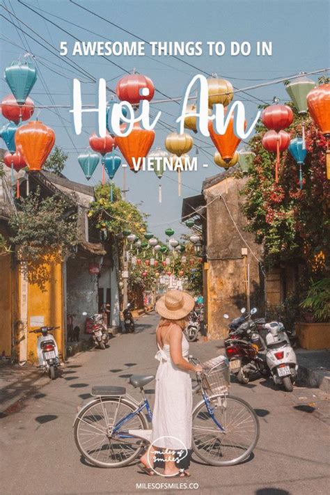 What To Do In Hoi An All The Best Things You Should Do Miles Of
