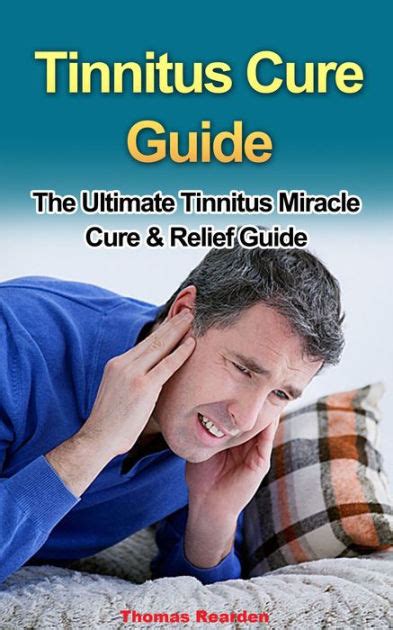 Tinnitus Cure Guide The Ultimate Tinnitus Miracle Cure And Relief Guide