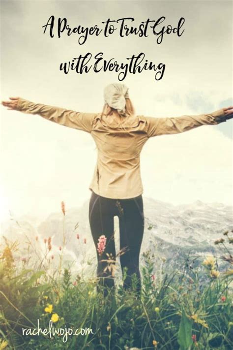 Decide to trust in god completely. A Prayer to Trust God with Everything - RachelWojo.com