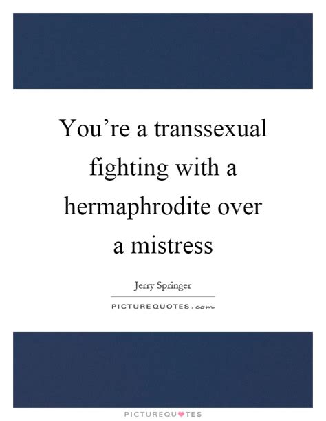 Hermaphrodite Quotes And Sayings Hermaphrodite Picture Quotes