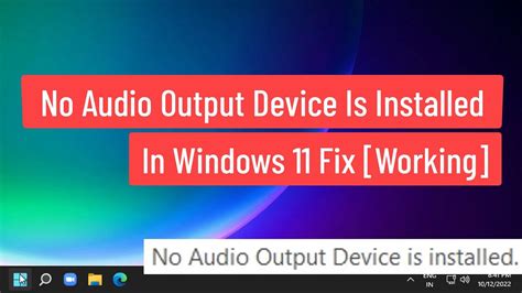 No Audio Output Device Is Installed In Windows 11 Fix Working Youtube