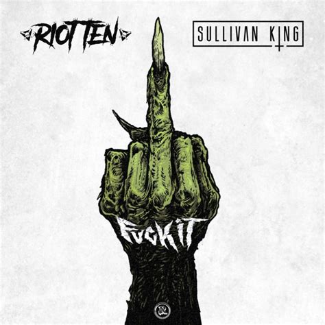 sullivan king riot ten fuck it [digital single] 2017