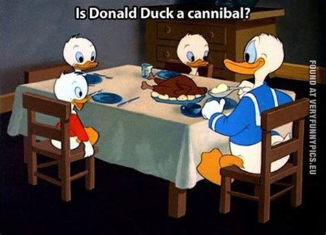 Is Donald Duck A Cannibal Very Funny Pics