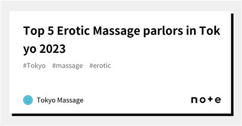Top 5 Erotic Massage Parlors In Tokyo 2023｜tokyo Massage