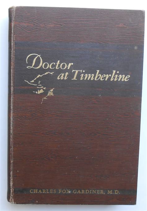 Doctor at Timberline: True Tales, Travails, and Triumphs of a Pioneer