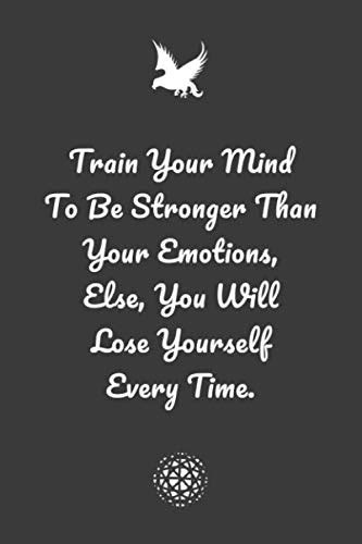 Train Your Mind To Be Stronger Than Your Emotions Lined Notebook
