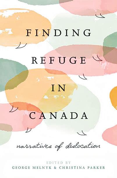 Finding Refuge In Canada Narratives Of Dislocation Citizens For