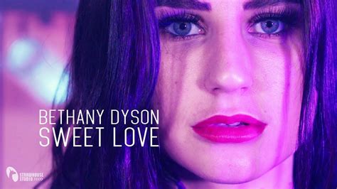 Bethany Dyson Sweet Love Youtube