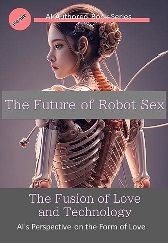 jp the future of robot sex the fusion of love and technology ai authored book