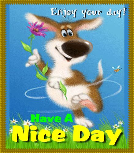 We did not find results for: Enjoy Your Day And Have A Nice Day! Free Have a Great Day ...