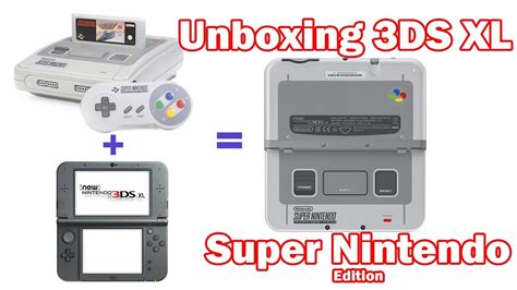 unboxing new 3ds xl super nintendo nes edition youtube