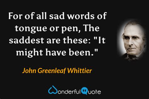 John Greenleaf Whittier Quotes Wonderfulquote