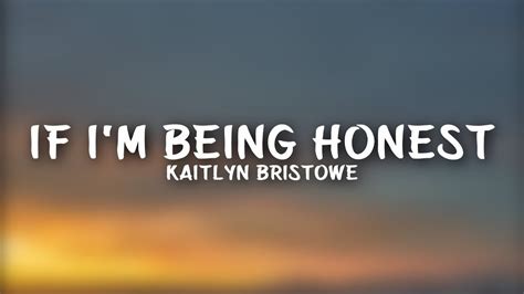 Kaitlyn Bristowe If Im Being Honest Lyrics Youtube
