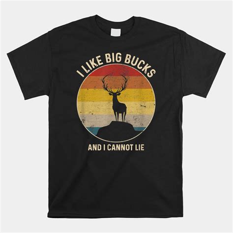 I Like Big Bucks And I Cannot Lie Shirt Teeuni