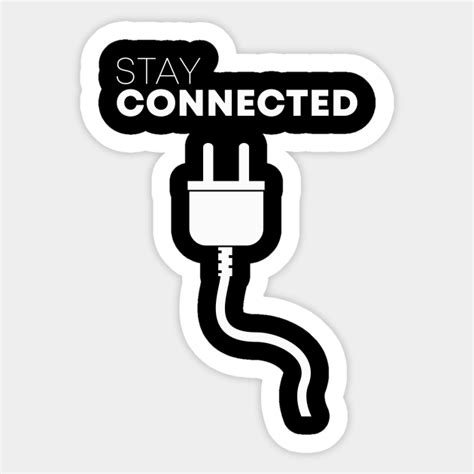 Stay Connected Connection Sticker Teepublic