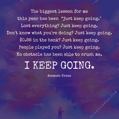 The Biggest Lesson For Me This Year Has Been Just Keep Going Lost Everything Just Keep